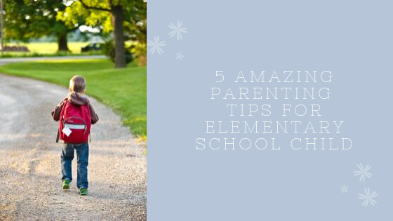 5-amazing-parenting-tips-for-elementary-school-child