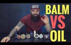 Beard Balm vs Beard Oil